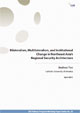 Bilateralism, Multilateralism, and Institutional Change in Northeast Asia’s Regional Security Architecture